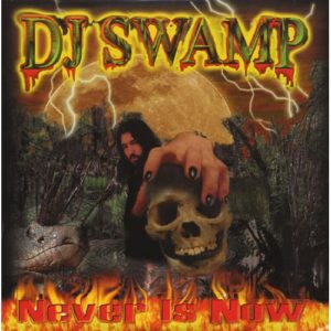 DJ Swamp Never is Now CD